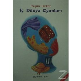 İÇ DÜNYA OYUNLARI - YEŞİM TÜRKÖZ