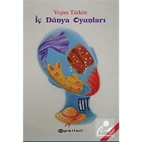 İÇ DÜNYA OYUNLARI - YEŞİM TÜRKÖZ