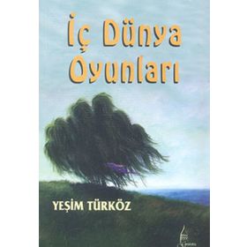 İÇ DÜNYA OYUNLARI - YEŞİM TÜRKÖZ