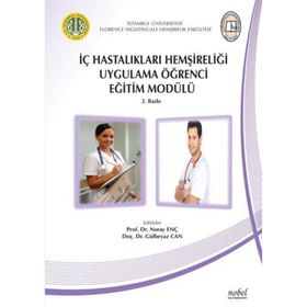 İç Hastalıkları Hemşireliği Uygulama Öğrenci Eğitim Modülü - Gülbeyaz Can Nuray Enç Şeyda Özcan Zeliha Tülek Hilal Uysal Havva Öz Alkan