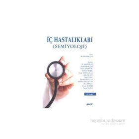 İç Hastalıkları Semiyoloji - Senay Molvalılar Mehmet Akif Karan Abdülkadir Kaysı Emine Koçyiğit Mehmet Meriç Atilla Ökten Neşe Özbey Kaynak Selekler Mehmet Şükrü Güzel İlkay Şimşek Ahmet Tunalı Hasan Yazıcı