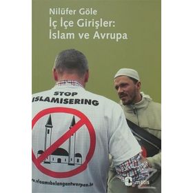 İÇ İÇE GİRİŞLER: İSLAM VE AVRUPA - NİLÜFER GÖLE