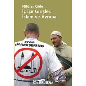İÇ İÇE GİRİŞLER: İSLAM VE AVRUPA - NİLÜFER GÖLE