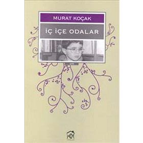 İÇ İÇE ODALAR - MURAT KOÇAK
