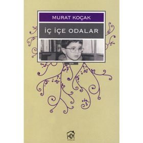 İÇ İÇE ODALAR - MURAT KOÇAK