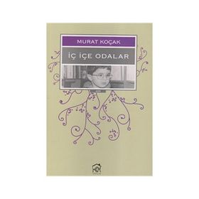 İÇ İÇE ODALAR - MURAT KOÇAK