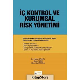 İç Kontrol ve Kurumsal Risk Yönetimi - Alper Kasımoğlu Hakan Bakkal İlknur Tunç
