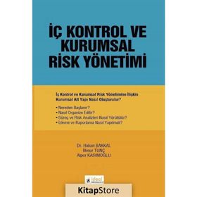 İç Kontrol ve Kurumsal Risk Yönetimi - Alper Kasımoğlu Hakan Bakkal İlknur Tunç