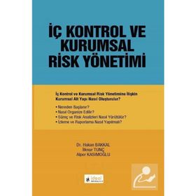 İç Kontrol ve Kurumsal Risk Yönetimi - Alper Kasımoğlu Hakan Bakkal İlknur Tunç