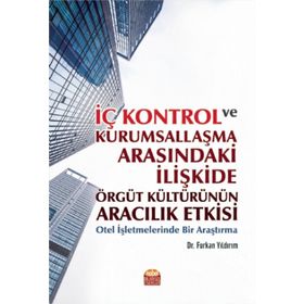 İç Kontrol ve Kurumsallaşma Arasındaki İlişkide Örgüt Kültürünün Aracılık Etkisi - Furkan Yıldırım