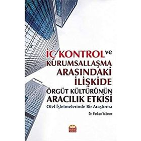 İç Kontrol ve Kurumsallaşma Arasındaki İlişkide Örgüt Kültürünün Aracılık Etkisi - Furkan Yıldırım