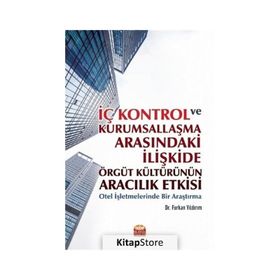 İç Kontrol ve Kurumsallaşma Arasındaki İlişkide Örgüt Kültürünün Aracılık Etkisi - Furkan Yıldırım