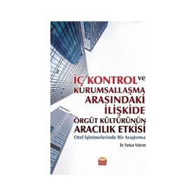 İç Kontrol ve Kurumsallaşma Arasındaki İlişkide Örgüt Kültürünün Aracılık Etkisi - Furkan Yıldırım