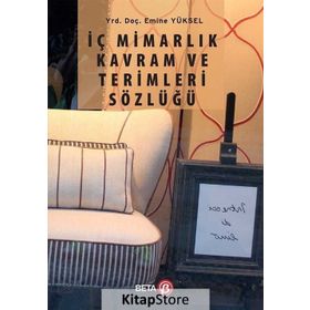 İç Mimarlık Kavram ve Terimleri Sözlüğü - Emine Yüksel