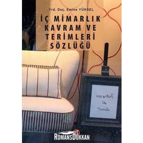 İç Mimarlık Kavram ve Terimleri Sözlüğü - Emine Yüksel