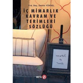 İç Mimarlık Kavram ve Terimleri Sözlüğü - Emine Yüksel