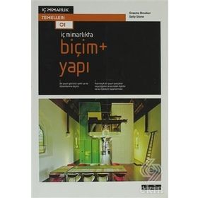 İÇ MİMARLIKTA: BİÇİM + YAPI - GRAEME BROOKER;SALLY STONE