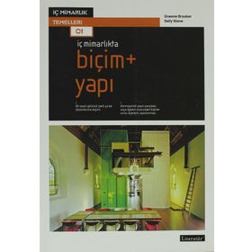 İÇ MİMARLIKTA: BİÇİM + YAPI - GRAEME BROOKER;SALLY STONE