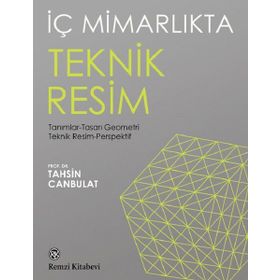 İç Mimarlıkta Teknik Resim - Tahsin Canbulat