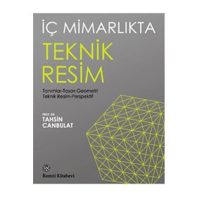 İç Mimarlıkta Teknik Resim Tanımlar Tasarı Geometri Teknik Resim Perspektif - Tahsin Canbulat
