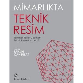 İç Mimarlıkta Teknik Resim Tanımlar Tasarı Geometri Teknik Resim Perspektif - Tahsin Canbulat