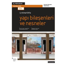 İç Mimarlıkta Yapı Bileşenleri ve Nesneler - Graeme Brooker Sally Stone