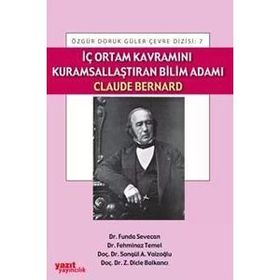 İç Ortam Kavramını Kurumsallaştıran Bilim Adamı Claude Bernard - Yazıt Yayınları