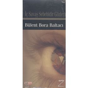 İç Savaş Sebebidir Gözlerin - Bülent Bora Baltacı