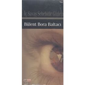 İç Savaş Sebebidir Gözlerin - Bülent Bora Baltacı