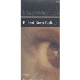 İç Savaş Sebebidir Gözlerin - Bülent Bora Baltacı