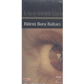 İç Savaş Sebebidir Gözlerin - Bülent Bora Baltacı
