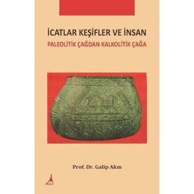 İcatlar Keşifler ve İnsan - Galip Akın