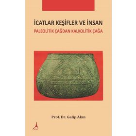 İcatlar Keşifler ve İnsan - Galip Akın