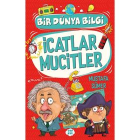 İcatlar Mucitler - Bir Dünya Bilgi - Mustafa Sümer