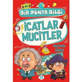 İcatlar Mucitler - Bir Dünya Bilgi - Mustafa Sümer