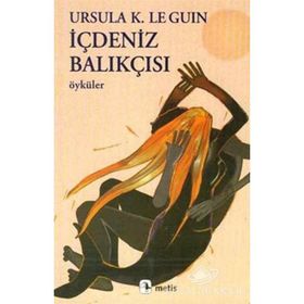 İÇDENİZ BALIKÇISI ÖYKÜLER - URSULA KROEBER LE GUIN (URSULA K. LEGUIN)