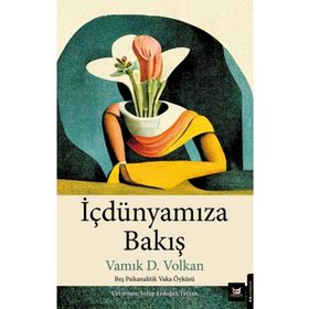 İçdünyamıza Bakış - Vamık D. Volkan