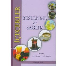İÇECEKLER - BESLENME VE SAĞLIK - EREN AKÇİÇEK;SEMIH ÖTLEŞ