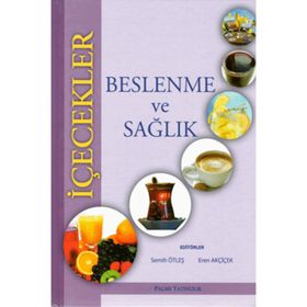 İÇECEKLER - BESLENME VE SAĞLIK - EREN AKÇİÇEK;SEMIH ÖTLEŞ