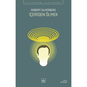 İÇERİDEN ÖLMEK - ROBERT SILVERBERG
