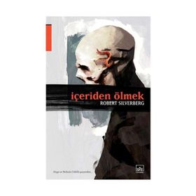 İÇERİDEN ÖLMEK - ROBERT SILVERBERG