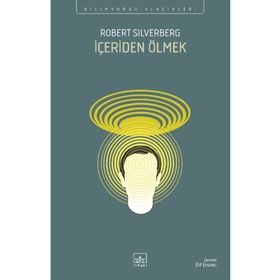 İÇERİDEN ÖLMEK - ROBERT SILVERBERG
