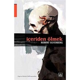İÇERİDEN ÖLMEK - ROBERT SILVERBERG