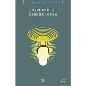 İÇERİDEN ÖLMEK - ROBERT SILVERBERG