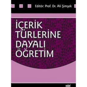 İçerik Türlerine Dayalı Öğretim - Ali Şimşek Zülbiye Toluk Uçar Servet Bayram Rauf Yıldız Mestan Küçük Jale Balaban Salı Figen Ünal Deniz Deryakulu Bahadır Erişti Arif Altun Ahmet Doğanay