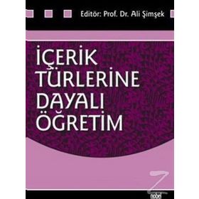 İçerik Türlerine Dayalı Öğretim - Ali Şimşek Zülbiye Toluk Uçar Servet Bayram Rauf Yıldız Mestan Küçük Jale Balaban Salı Figen Ünal Deniz Deryakulu Bahadır Erişti Arif Altun Ahmet Doğanay