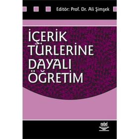 İçerik Türlerine Dayalı Öğretim - Ali Şimşek Zülbiye Toluk Uçar Servet Bayram Rauf Yıldız Mestan Küçük Jale Balaban Salı Figen Ünal Deniz Deryakulu Bahadır Erişti Arif Altun Ahmet Doğanay