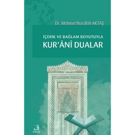 İçerik ve Bağlam Boyutuyla Kurani Dualar Mehmet Nurullah Aktaş-Fecr Yayınları