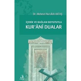 İçerik ve Bağlam Boyutuyla Kurani Dualar Mehmet Nurullah Aktaş-Fecr Yayınları