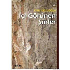 İÇİ GÖRÜNEN ŞİİRLER - EVIN OKÇUOĞLU